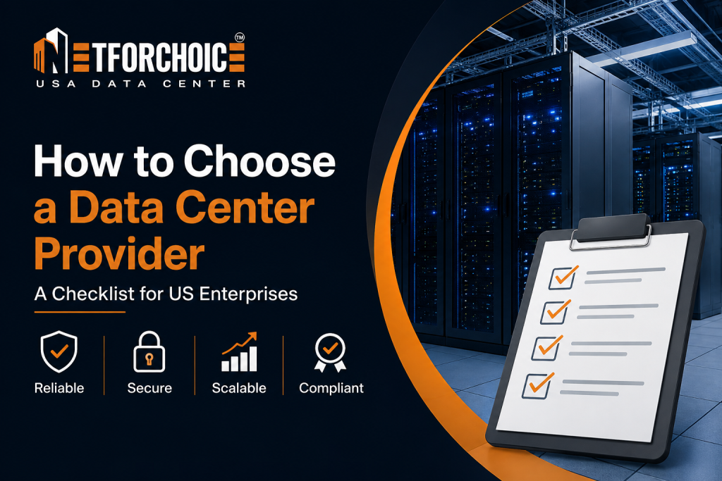 How to Choose a Data Center Provider: A Checklist for US Enterprises
